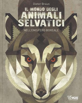 Il mondo degli animali selvatici nell'emisfero boreale. Ediz. a colori - Dieter Braun - Libro White Star 2017, White Star Kids | Libraccio.it