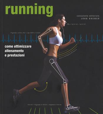 Running. Come ottimizzare allenamento e prestazioni - John Brewer - Libro White Star 2017 | Libraccio.it