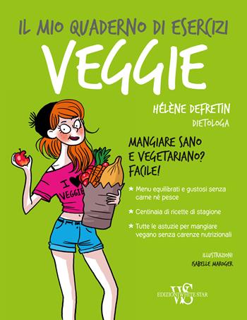 Il mio quaderno di esercizi. Veggie - Hélène Defretin - Libro White Star 2017 | Libraccio.it