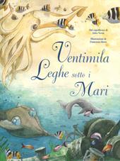 Ventimila leghe sotto i mari dal capolavoro di Jules Verne. Ediz. a colori