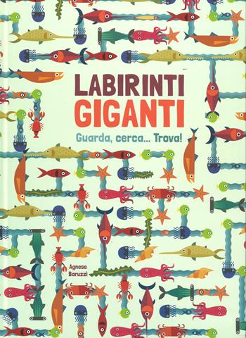 Labirinti giganti. Ediz. a colori - Agnese Baruzzi - Libro White Star 2017 | Libraccio.it