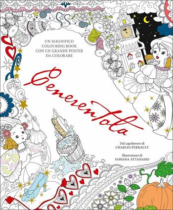 Cenerentola. Colouring book. Ediz. illustrata. Con Poster - Fabiana Attanasio - Libro White Star 2017, White Star Kids | Libraccio.it