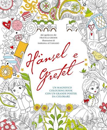 Hänsel e Gretel. Colouring book. Ediz. illustrata. Con Poster - Fabiana Attanasio - Libro White Star 2017, White Star Kids | Libraccio.it