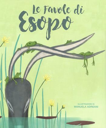 Le favole di Esopo. Ediz. a colori - Manuela Adreani - Libro White Star 2017, White Star Kids | Libraccio.it