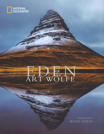 Eden. Ediz. illustrata - Art Wolfe - Libro White Star 2017 | Libraccio.it