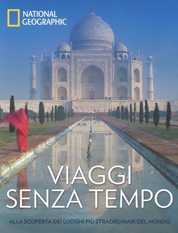 Viaggi senza tempo. Alla scoperta dei luoghi più straordinari del mondo. Ediz. a colori - Ford Cochran - Libro White Star 2017 | Libraccio.it
