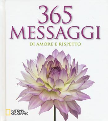 365 messaggi di amore e rispetto. Ediz. illustrata  - Libro White Star 2017 | Libraccio.it