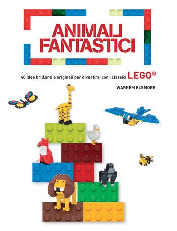 Animali fantastici. 40 idee brillanti e originali per divertirsi con i classici Lego. Ediz. a colori - Warren Elsmore - Libro White Star 2018, White Star Kids | Libraccio.it