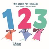 1, 2, 3. Una storia per imparare. Ediz. a colori