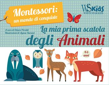 La mia prima scatola degli animali. Montessori: un mondo di conquiste. Ediz. a colori. Con gadget. Con Poster - Chiara Piroddi - Libro White Star 2018, White Star Kids | Libraccio.it