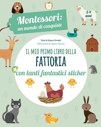 Il mio primo libro della fattoria. 3-4 anni. Montessori: un mondo di conquiste. Con adesivi. Ediz. a colori - Chiara Piroddi - Libro White Star 2018, White Star Kids | Libraccio.it