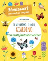 Il mio primo libro del giardino. 5-6 anni. Montessori: un mondo di conquiste. Con adesivi