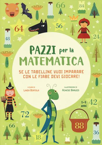 Se le tabelline vuoi imparare con le fiabe devi giocare. Pazzi per la matematica. Con adesivi. Ediz. a colori  - Libro White Star 2018, White Star Kids | Libraccio.it
