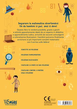 Scuola di spie. Missione frazioni. Pazzi per la matematica. Con adesivi. Ediz. a colori  - Libro White Star 2018, White Star Kids | Libraccio.it