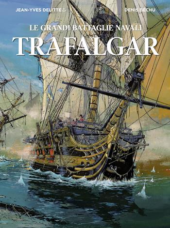Trafalgar. Le grandi battaglie navali - Jean-Yves Delitte - Libro White Star 2018 | Libraccio.it