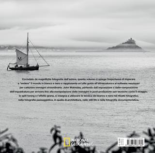 Bianco e nero. Corso completo di tecnica fotografica - John Walmsley - Libro White Star 2018, I corsi di fotografia National Geographic | Libraccio.it