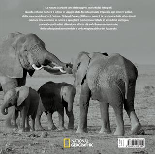 Natura selvaggia. Corso completo di tecnica fotografica - Richard Garvey-Williams - Libro White Star 2018, I corsi di fotografia National Geographic | Libraccio.it