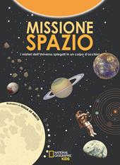 Missione spazio. I misteri dell'universo spiegati in un colpo d'occhio. Ediz. a colori