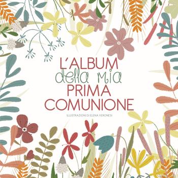 L' album della mia prima comunione - Elena Veronesi - Libro White Star 2018, Ricorrenze | Libraccio.it