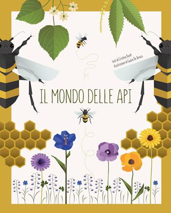 Il mondo delle api. Ediz. a colori - Cristina Banfi - Libro White Star 2018, White Star Kids | Libraccio.it