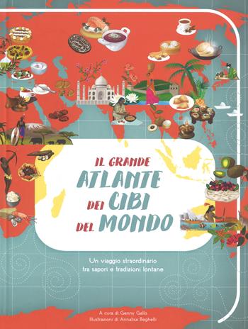 Il grande atlante dei cibi del mondo  - Libro White Star 2018, White Star Kids | Libraccio.it