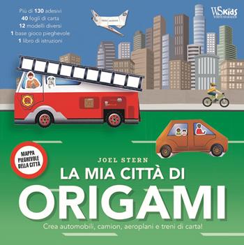 La mia città di origami. Crea automobili, camion, aeroplani e treni di carta! Con adesivi - Joel Stern - Libro White Star 2018, White Star Kids | Libraccio.it
