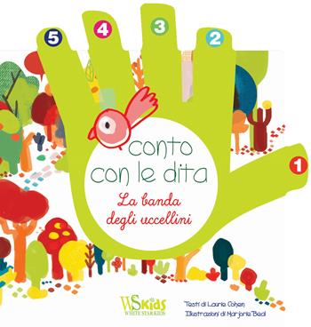 Conto con le dita. La banda degli uccellini. Ediz. a colori - Marjorie Beal - Libro White Star 2018, Ragazzi 0-5 | Libraccio.it