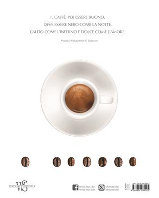 Caffé sommelier. Viaggio attraverso la cultura e i riti del caffè. Ediz. a colori - Luigi Odelli, Giovanni Ruggieri - Libro White Star 2018, Cucina | Libraccio.it