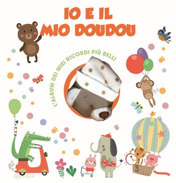 Io e il mio Doudou. L'album dei miei ricordi più belli. Ediz. a colori. Con Giocattolo morbido - Valentina Figus - Libro White Star 2018 | Libraccio.it