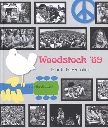 Woodstock '69. Rock revolution. Ediz. illustrata - Ernesto Assante - Libro White Star 2018, Il nostro tempo | Libraccio.it