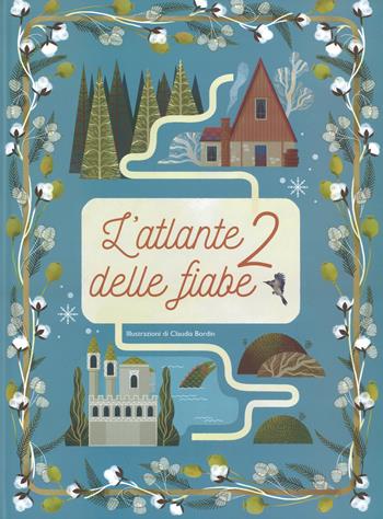 L'atlante delle fiabe. Ediz. a colori. Vol. 2 - Claudia Bordin - Libro White Star 2018, White Star Kids | Libraccio.it
