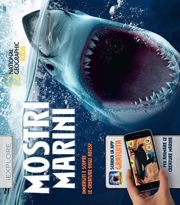 Mostri marini. Immergiti e scopri le creature degli abissi. iExplore. Ediz. a colori. Con app - Nicola Davies - Libro White Star 2018, National Geographic Kids | Libraccio.it