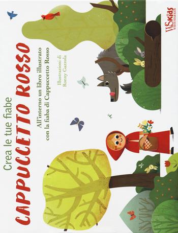 Cappuccetto Rosso. Crea le tue fiabe. Ediz. a colori. Con gadget - Ronny Gazzola - Libro White Star 2018, White Star Kids. Da oggi leggo io! | Libraccio.it