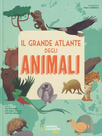 Il grande atlante degli animali. Ediz. a colori - Cristina Banfi, Rita Mabel Schiavo, Cristina Peraboni - Libro White Star 2018, National Geographic Kids | Libraccio.it