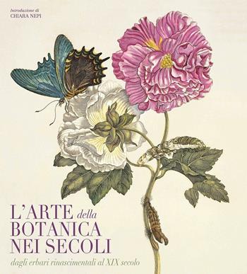 L'arte botanica nei secoli. Dagli erbari rinascimentali al XIX secolo. Ediz. a colori - Andrea Accorsi, Giuseppe Brillante, Elena Percivaldi - Libro White Star 2018, Arte e archeologia | Libraccio.it