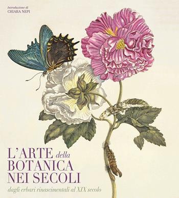 L' arte botanica nei secoli. Dagli erbari rinascimentali al XIX secolo. Ediz. a colori - Andrea Accorsi, Giuseppe Brillante, Elena Percivaldi - Libro White Star 2018, Arte e archeologia | Libraccio.it