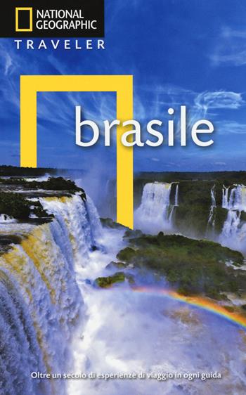 Brasile - Bill Hinchberger, Michael Sommers, Adriana Izzo-Ortolano - Libro White Star 2018, Guide traveler. National Geographic | Libraccio.it