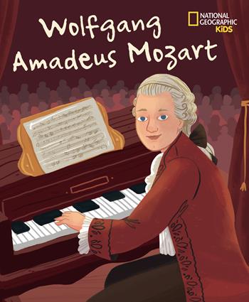 Wolfang Amadeus Mozart. Ediz. a colori - Isabel Muñoz - Libro White Star 2018, National Geographic Kids | Libraccio.it