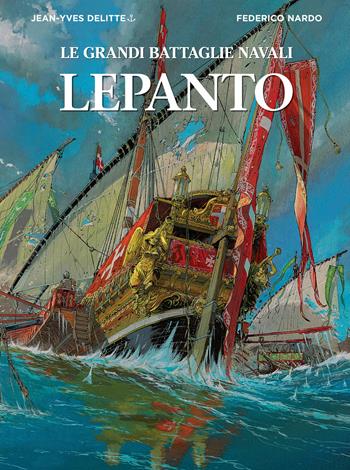 Lepanto. Le grandi battaglie navali - Jean-Yves Delitte - Libro White Star 2018 | Libraccio.it