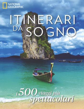 Itinerari da sogno. I 500 viaggi più spettacolari. Ediz. a colori  - Libro White Star 2018, Viaggi e turismo | Libraccio.it