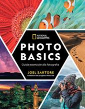 Photo basics. Guida essenziale alla fotografia