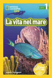 La vita nel mare. Livello 1. Diventa un super lettore. Ediz. a colori