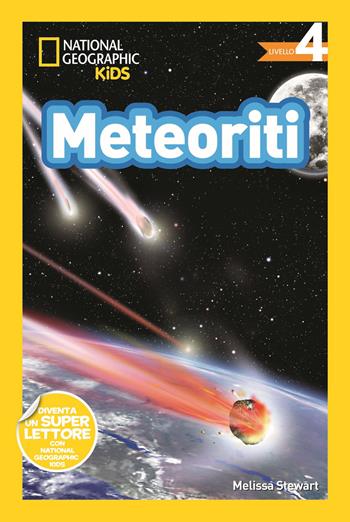 Meteoriti. Livello 4. Diventa un super lettore - Melissa Stewart - Libro White Star 2019, National Geographic Kids | Libraccio.it