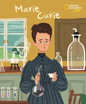 Marie Curie - Jane Kent - Libro White Star 2019, National Geographic Kids | Libraccio.it