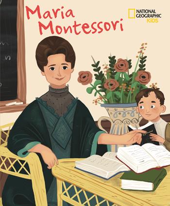 Maria Montessori - Jane Kent - Libro White Star 2019, National Geographic Kids | Libraccio.it