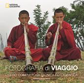 Fotografia di viaggio. Corso completo di tecnica fotografica