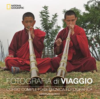 Fotografia di viaggio. Corso completo di tecnica fotografica - Sandra Petrowitz - Libro White Star 2019, I corsi di fotografia National Geographic | Libraccio.it