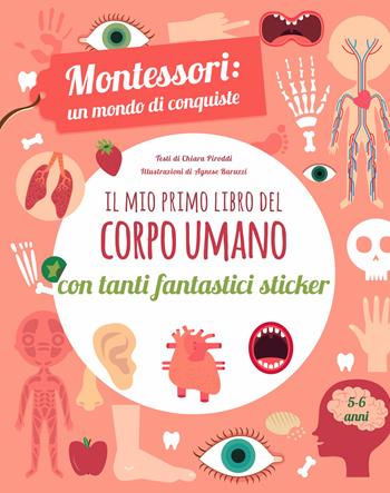 Il mio primo libro del corpo umano. Montessori un mondo di conquiste. Con adesivi. Ediz. a colori - Chiara Piroddi - Libro White Star 2019 | Libraccio.it
