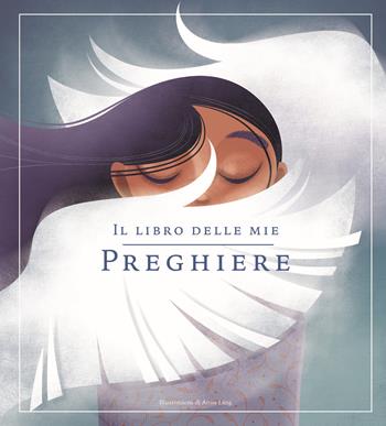 Il libro delle mie preghiere - Anna Láng - Libro White Star 2019, White Star Kids | Libraccio.it