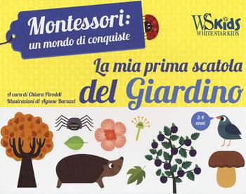 La mia prima scatola del giardino. Montessori: un mondo di conquiste. Ediz. a colori. Con gadget. Con Poster - Chiara Piroddi - Libro White Star 2019, Ragazzi 0-5 | Libraccio.it